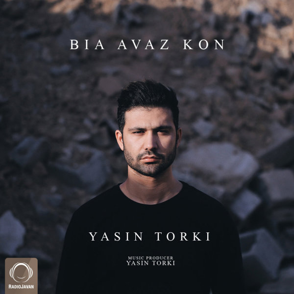 Bia Avaz Kon - Yasin Torki