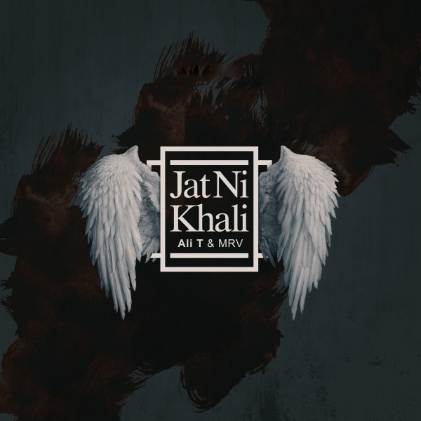 Jat Ni Khali - Ali T & MRV