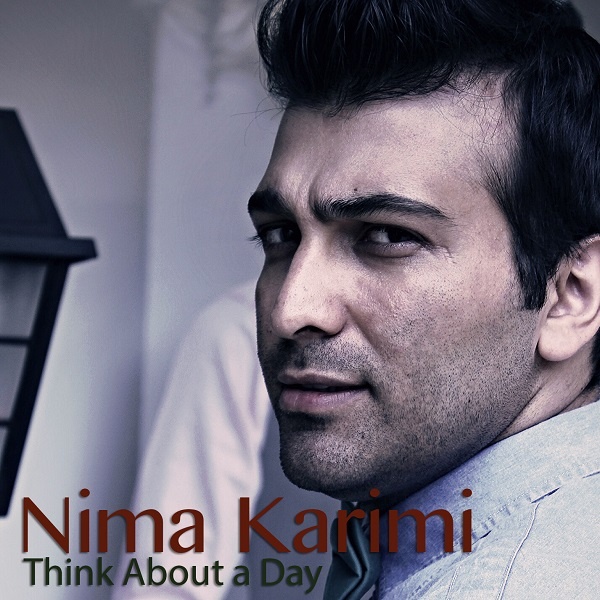 Think About A Day - Nima Karimi