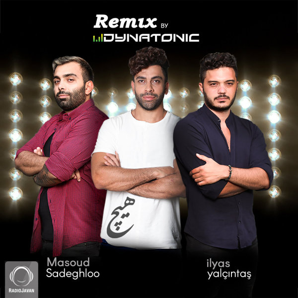 Hich (Dynatonic Remix) - Masoud Sadeghloo & Iliyas Yalcintas