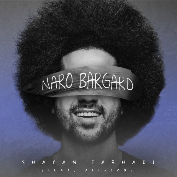 Naro Bargard (Ft Allrizo) - Shayan Farhadi
