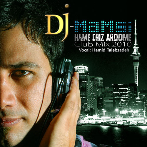 Hamechi Aroomeh (DJ Mamsi Club Remix) - Hamid Talebzadeh