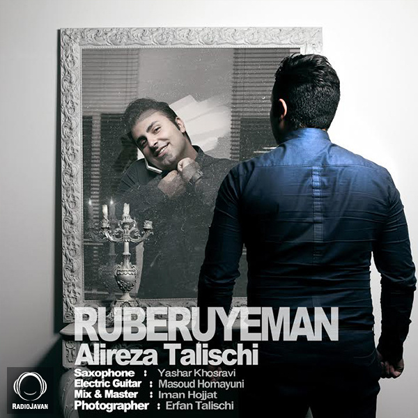 Ruberuye Man - Alireza Talischi