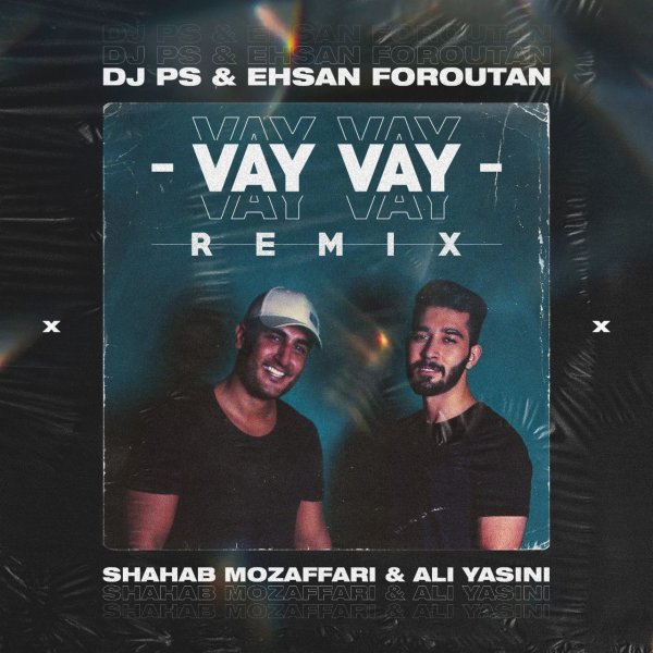 Vay Vay (DJ PS & Ehsan Foroutan Remix) - Shahab Mozaffari & Ali Yasini