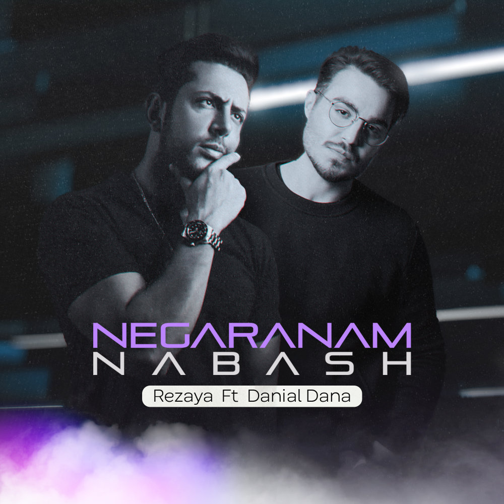Negaranam Nabash (Ft Danial Dana) - Rezaya