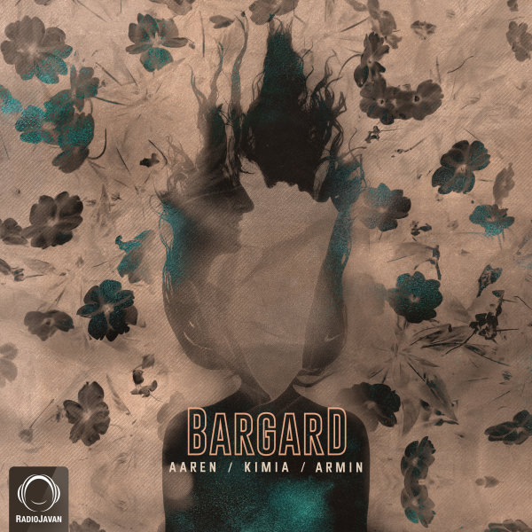 Bargard - Aaren, Kimia, & Armin