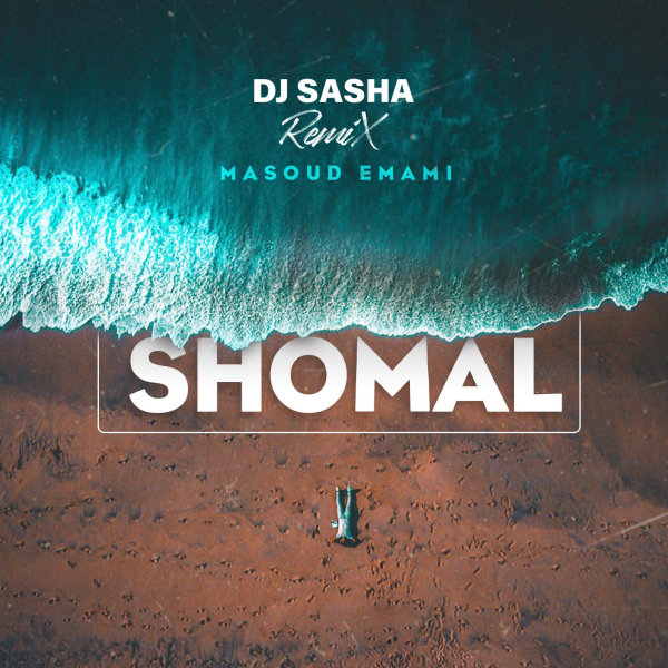 Shomal (DJ Sasha Remix) - Masoud Emami