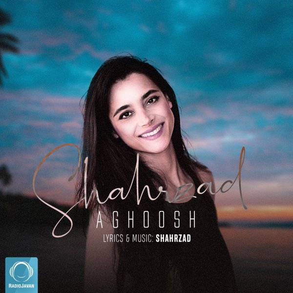 Aghoosh - Shahrzad