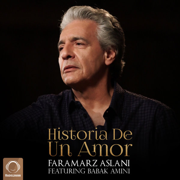 Historia De Un Amor (Ft Babak Amini) - Faramarz Aslani