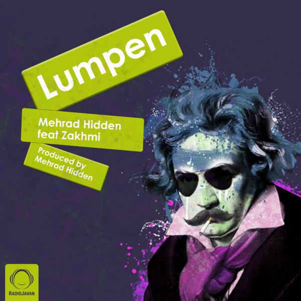 Lumpen (Ft Zakhmi) - Mehrad Hidden