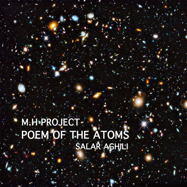 Poem Of The Atoms (Ft Salar Aghili) - M.H PROJECT