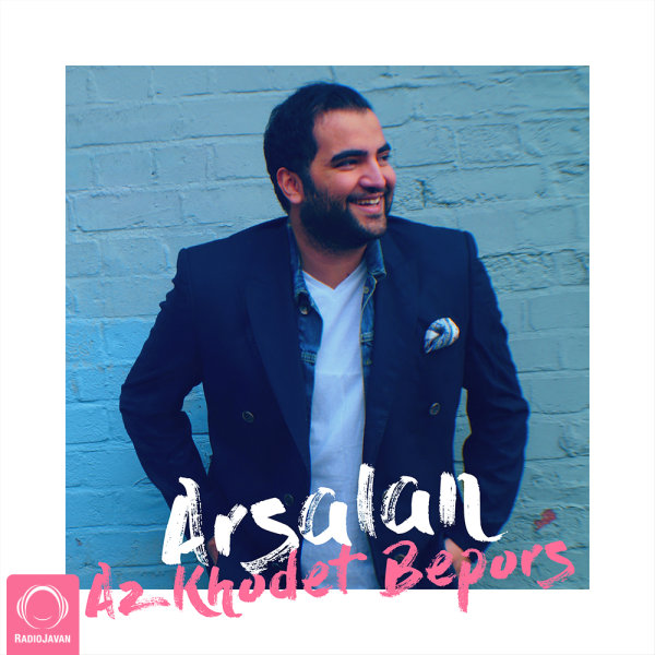 Az Khodet Bepors - Arsalan