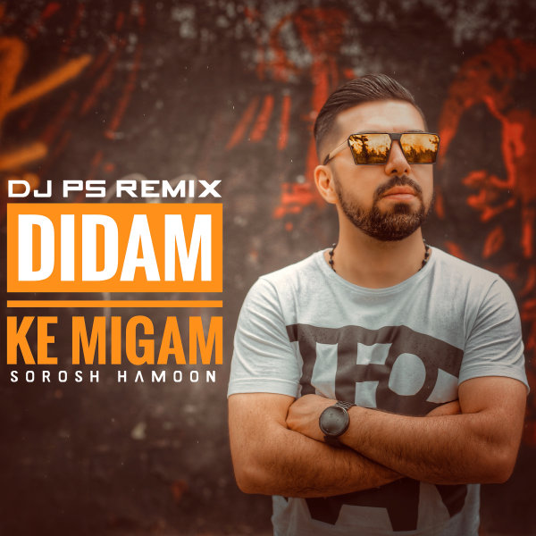 Didam Ke Migam (DJ PS Remix) - Soroosh Hamoon