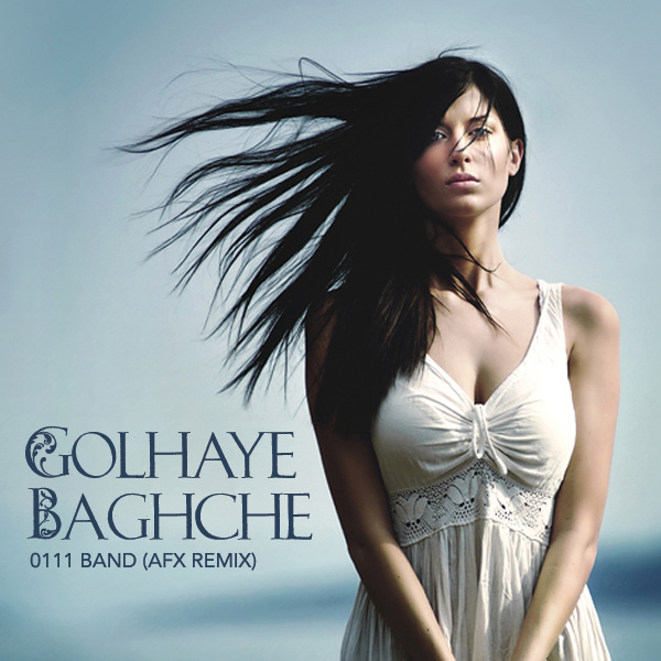 Golhaye Baghcheh (DJ AFX Remix) - Mahan Bahramkhan (0111 Band)