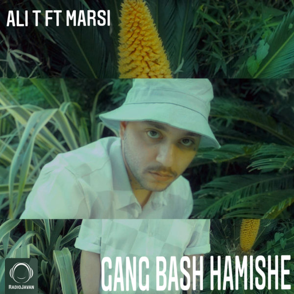 Gang Bash Hamishe (Ft Marsi) - Ali T