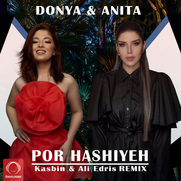 Por Hashiyeh (Kasbin & Ali Edris Remix) - Donya & Anita