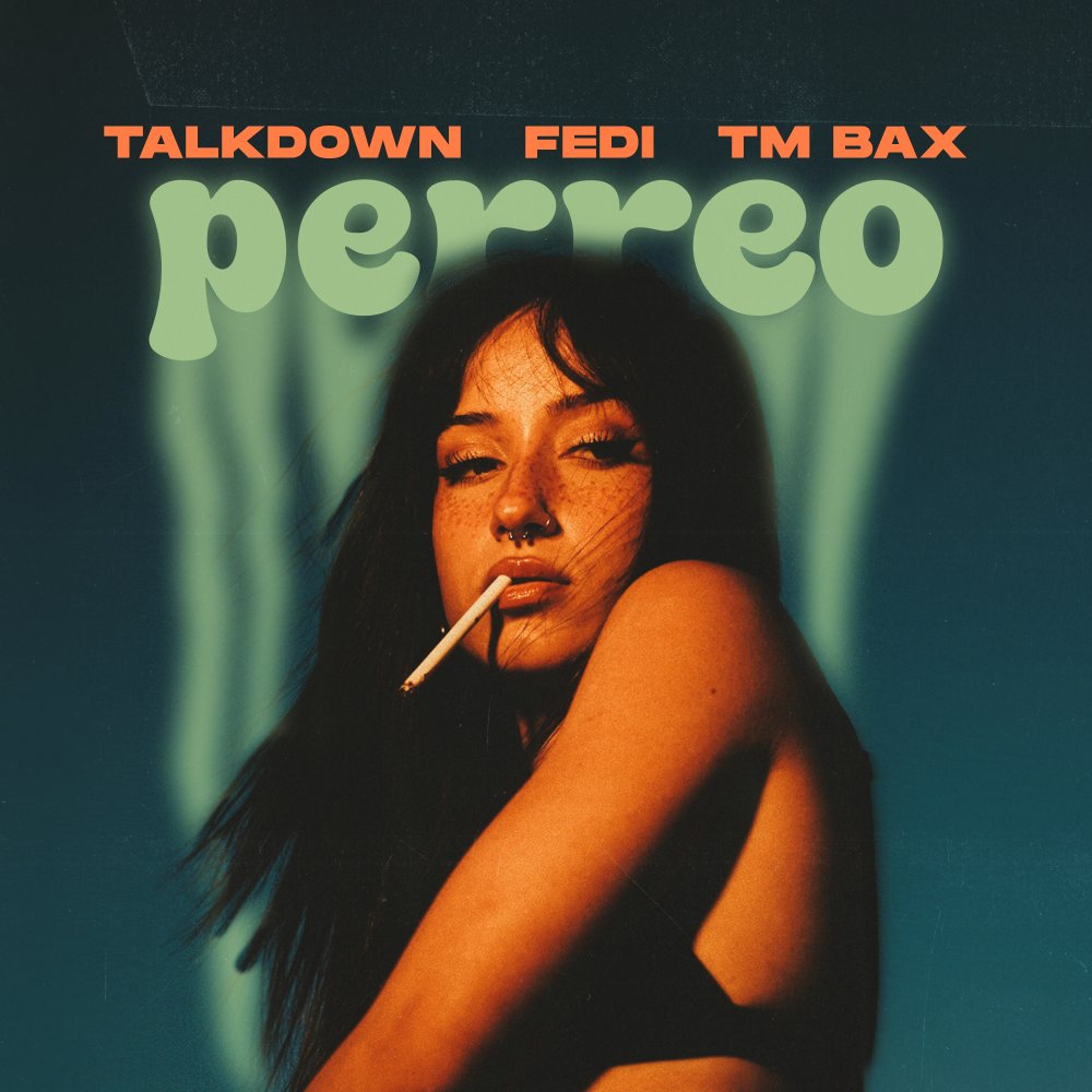 Perreo (Ft Fedi) - Talk Down & TM Bax