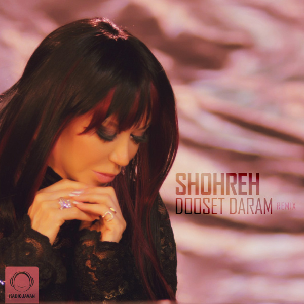 Dooset Daram (Remix) - Shohreh