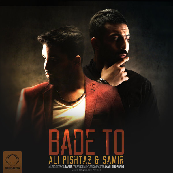 Bade To - Ali Pishtaz & Samir