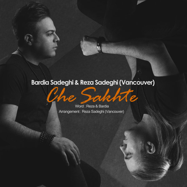 Che Sakhte - Bardia Sadeghi & Rezaa Sadeghi