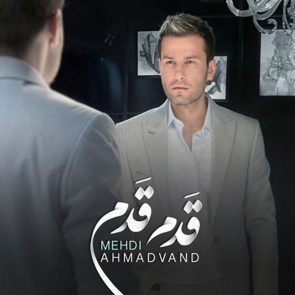 Ghadam Ghadam - Mehdi Ahmadvand
