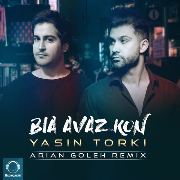 Bia Avaz Kon (Arian Goleh Remix) - Yasin Torki