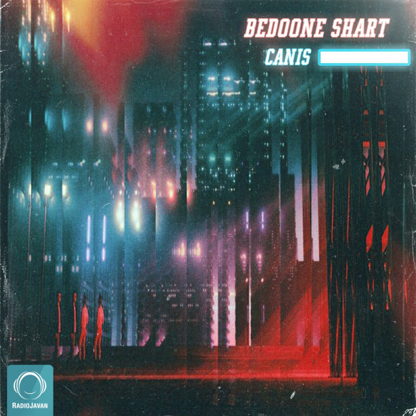 Bedoone Shart - Canis