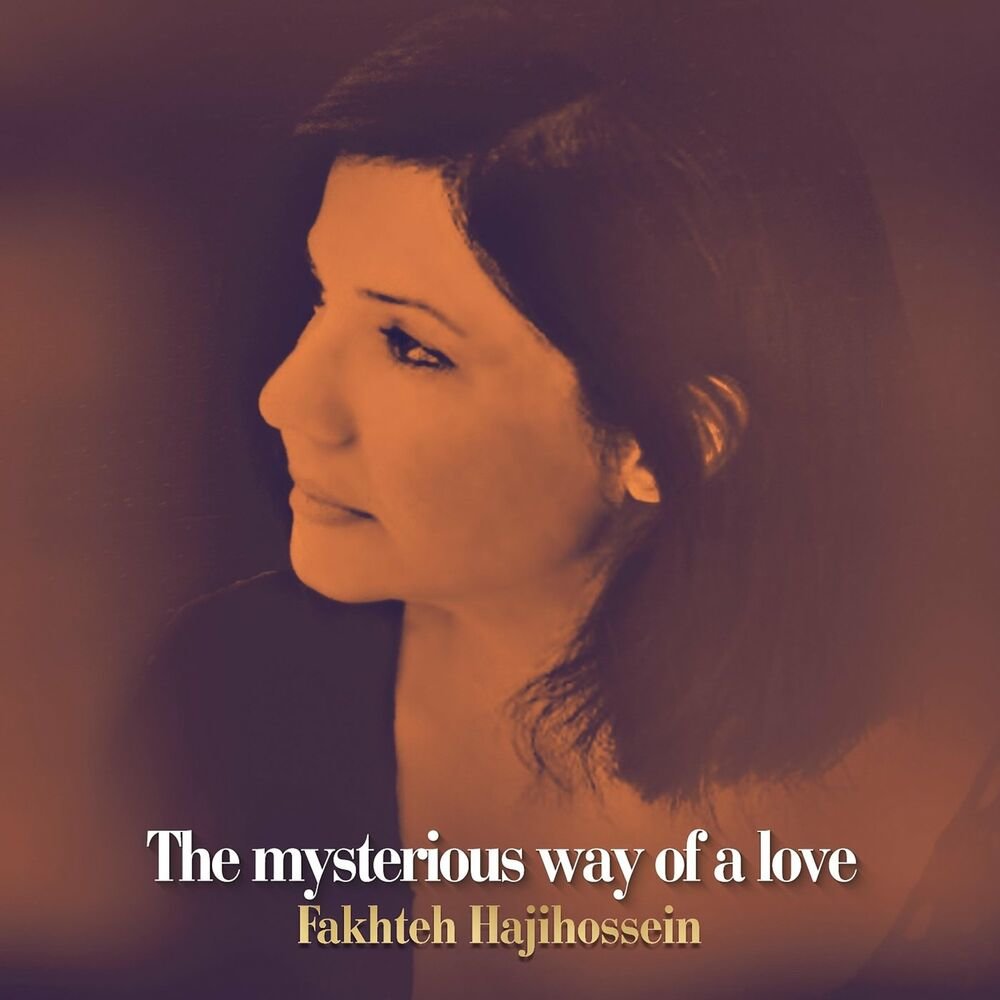 The Mysterious Way of a Love - Fakhteh Hajihossein