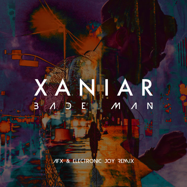 Bade Man (AFX & Electronic Joy Remix) - Xaniar