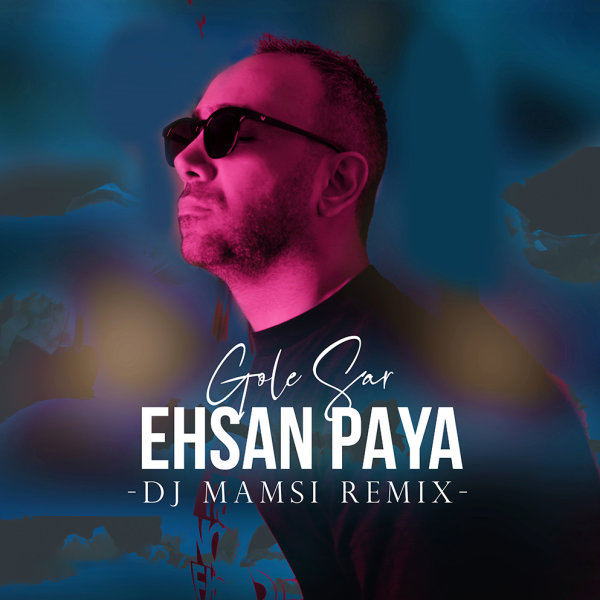 Gole Sar (DJ Mamsi Remix) - Ehsan Paya
