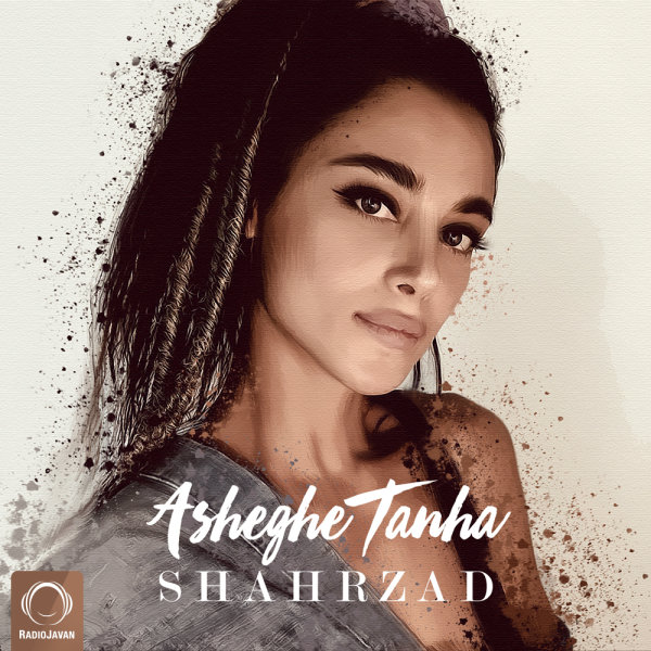 Asheghe Tanha - Shahrzad