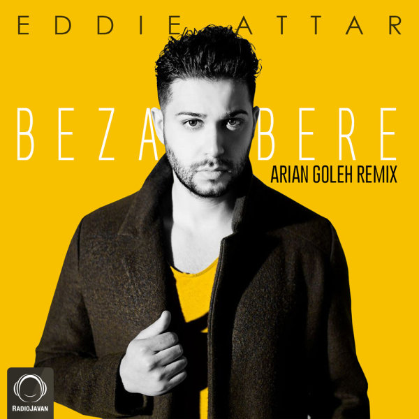 Bezar Bere (Arian Goleh Remix) - Eddie Attar