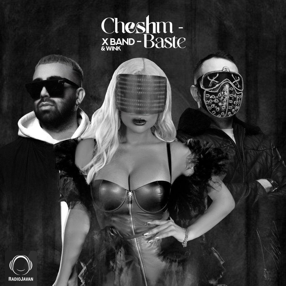 Cheshm Baste (Ft Wink) - X Band