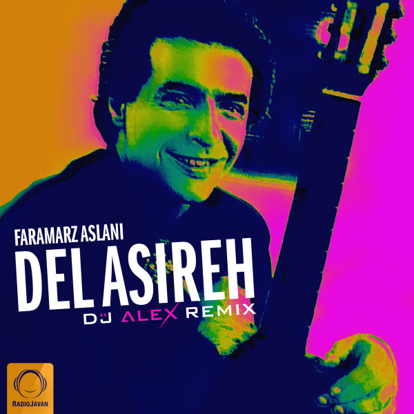 Del Asireh (DJ Alex Remix) - Faramarz Aslani