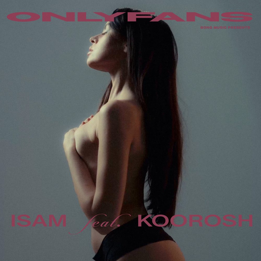 OnlyFans (Ft Koorosh) - Isam