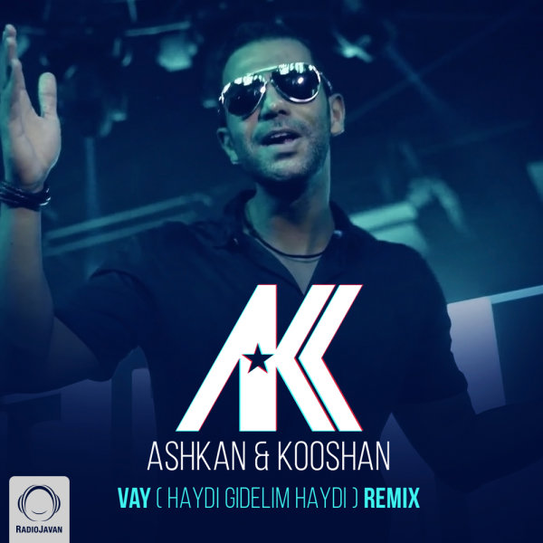 Vay (Haydi Gidelim Haydi) (Soroush Yarahmadi Remix) - Ashkan & Kooshan