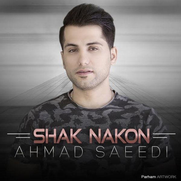 Shak Nakon - Ahmad Saeedi