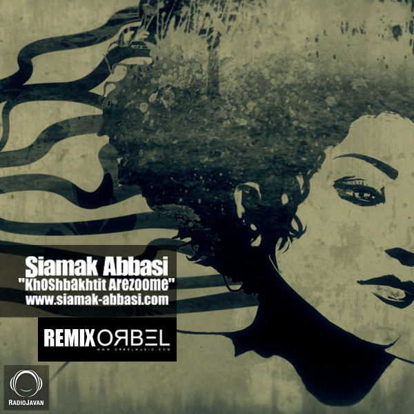 Khoshbakhtit Arezoome (ORBEL Remix) - Siamak Abbasi