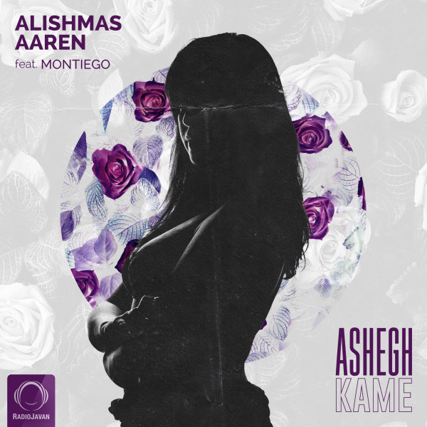 Ashegh Kame (Ft Montiego) - Alishmas & Aaren