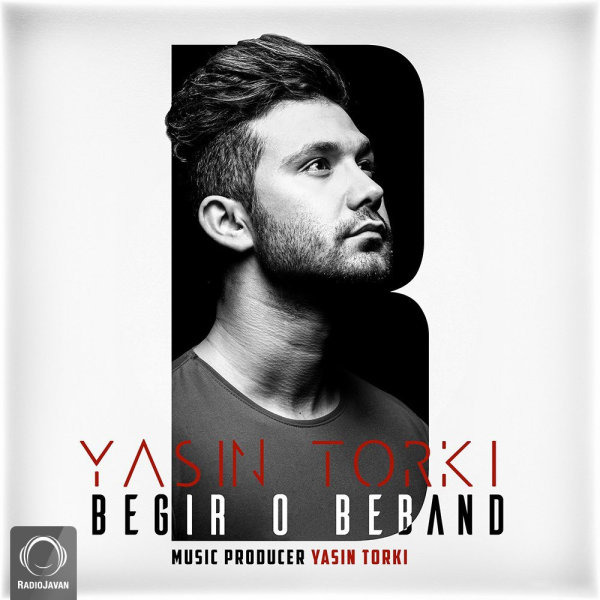 Begir O Beband - Yasin Torki