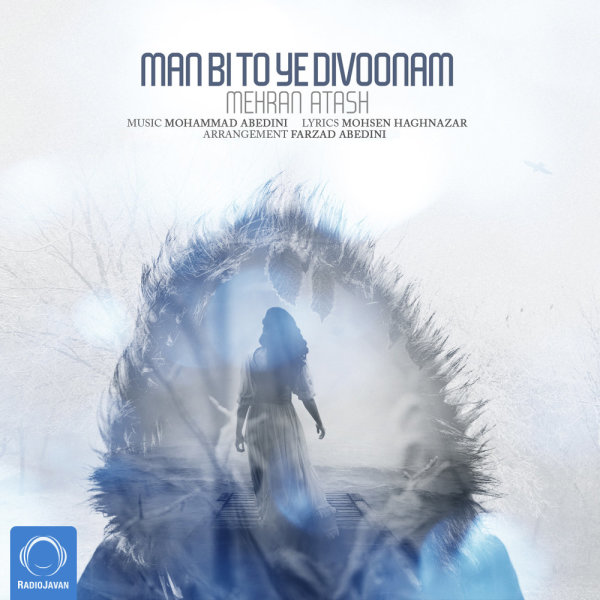 Man Bi To Ye Divoonam - Mehran Atash