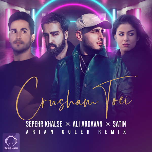 Crusham Toei (Arian Goleh Remix) - Sepehr Khalse, Ali Ardavan, & Satin