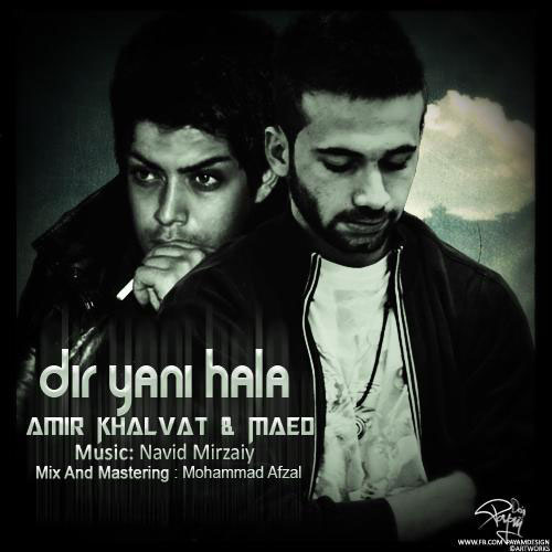 Dir Yani Hala (Ft Maed) - Amir Khalvat