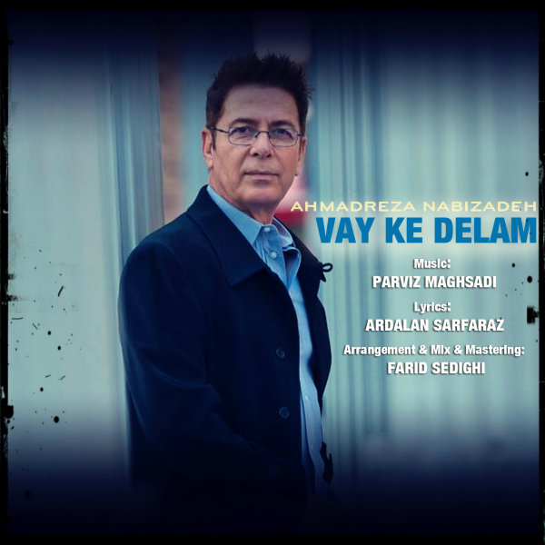 Vay Ke Delam - Ahmadreza Nabizadeh
