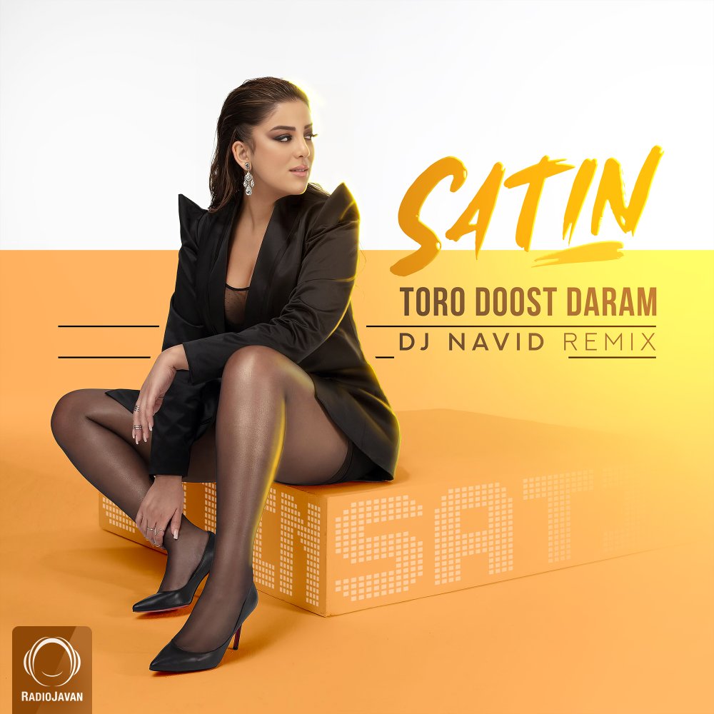 Toro Doost Daram (DJ Navid Remix) - Satin