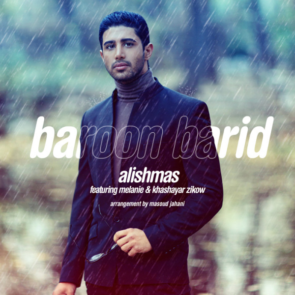 Baroon Barid (Ft Melanie & Khashayar Zikow) - Alishmas