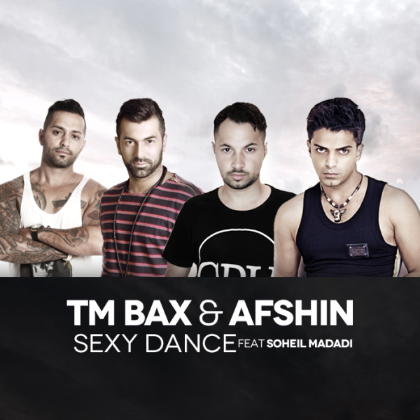 Sexy Dance (Ft Soheil Madadi) - TM Bax & Afshin