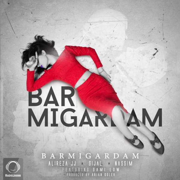 Barmigardam (Ft Sami Low) - Alireza JJ, Sijal, & Nassim