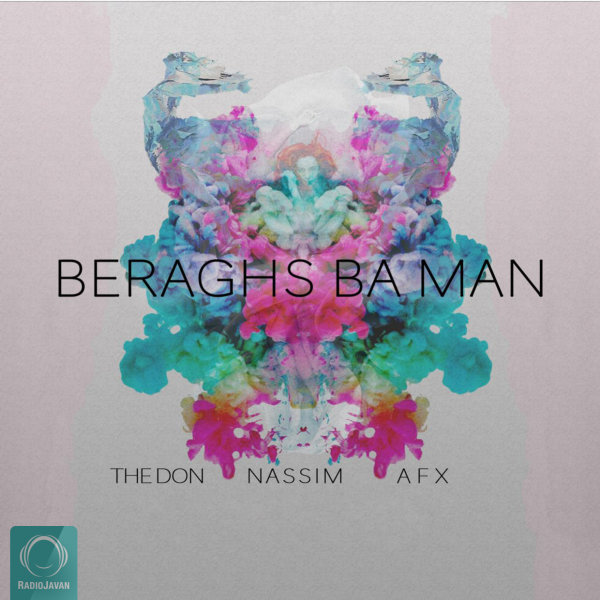 Beraghs Ba Man - The Don, Nassim, & AFX