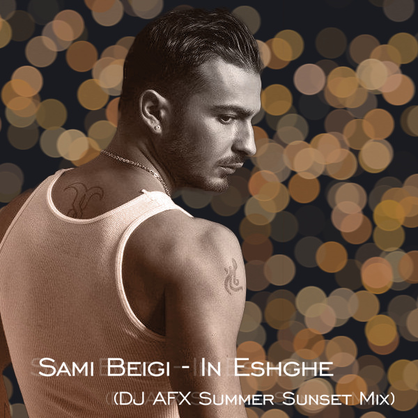 In Eshghe (DJ AFX Summer Sunset Mix) - Sami Beigi